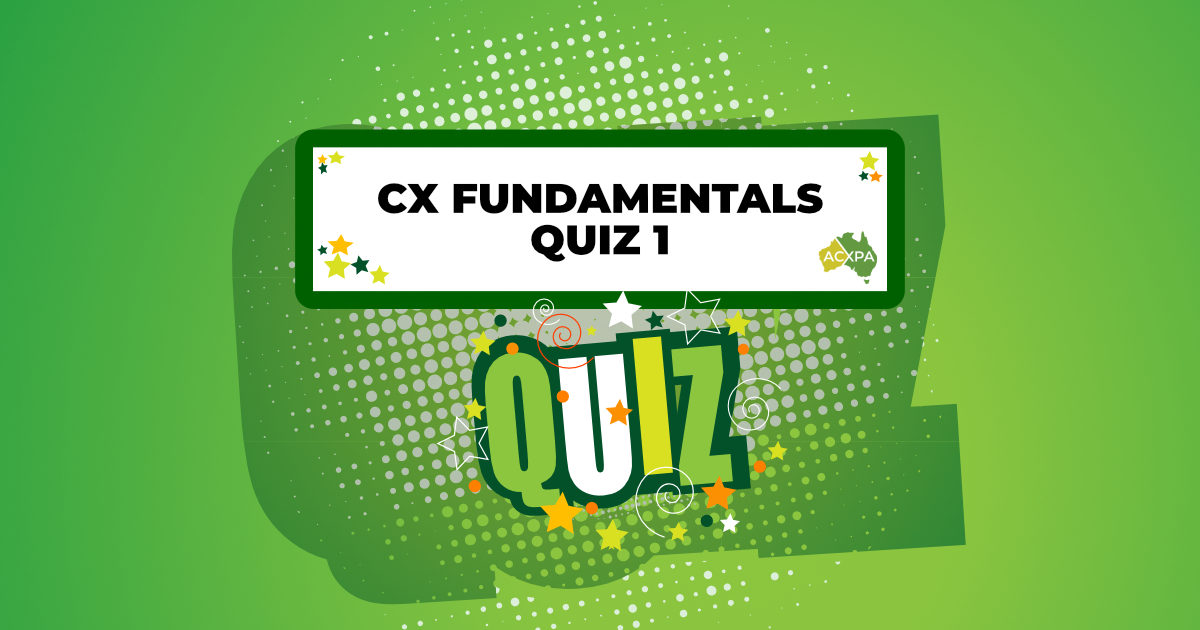 CX Fundamentals Quiz 1