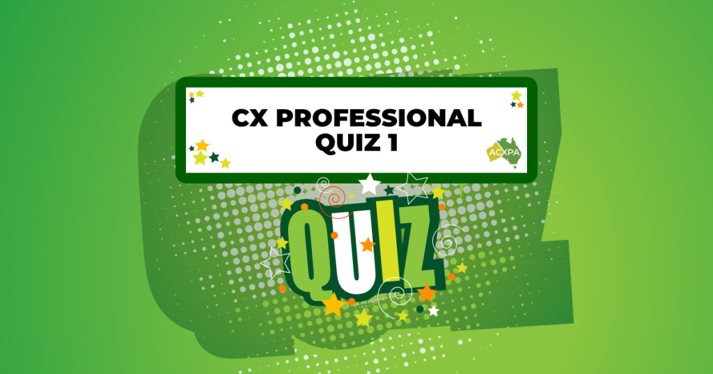 How well do you know CX? Take the CX Professionals Quiz 1 to find out - containing 10 customer experience based questions!