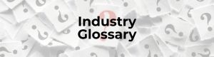 Industry Glossary